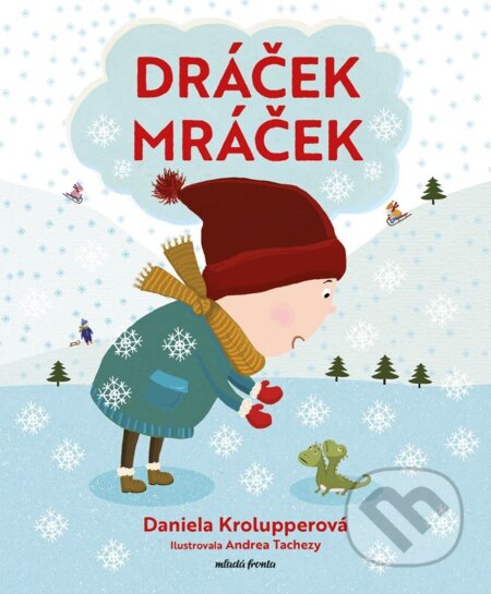 Kniha: Dráček Mráček (Daniela Krolupperová). Mladá fronta, 2023 Kniha: Dráček Mráček (Daniela Krolupperová). Mladá fronta, 2023