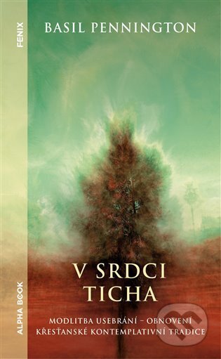 Kniha: V srdci ticha (Basil Pennington). Alpha book, 2023 Kniha: V srdci ticha (Basil Pennington). Alpha book, 2023