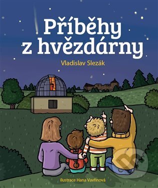 Kniha: Příběhy z hvězdrárny (Hana Vavřinová (iluástrátor) a Vladislav Slezák). Radioservis, 2023 Kniha: Příběhy z hvězdrárny (Hana Vavřinová (iluástrátor) a Vladislav Slezák). Radioservis, 2023