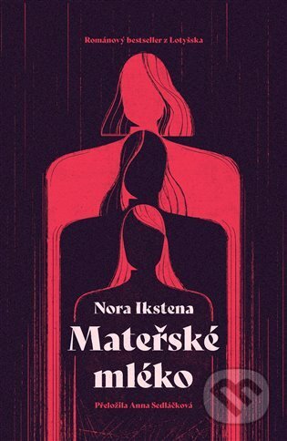 Kniha: Mateřské mléko (Nora Ikstena). Paseka, 2023 Kniha: Mateřské mléko (Nora Ikstena). Paseka, 2023