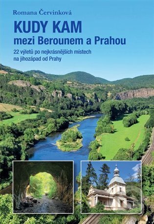 Kniha: Kudy kam mezi Berounem a Prahou (Romana Červinková). Plot, 2023 Kniha: Kudy kam mezi Berounem a Prahou (Romana Červinková). Plot, 2023