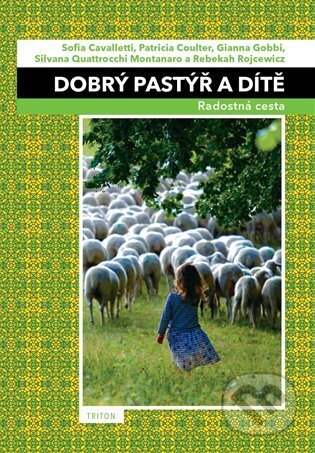 Kniha: Dobrý pastýř a dítě (Patricia Coulter a Sofia Cavalletti). Triton, 2023 Kniha: Dobrý pastýř a dítě (Patricia Coulter a Sofia Cavalletti). Triton, 2023