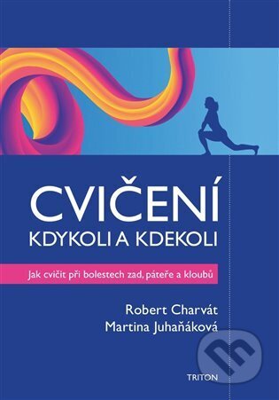 Kniha: Cvičení kdykoli a kdekoli (Robert Charvát). Triton, 2023 Kniha: Cvičení kdykoli a kdekoli (Robert Charvát). Triton, 2023