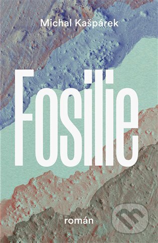 Kniha: Fosilie (Michal Kašpárek). Paseka, 2023 Kniha: Fosilie (Michal Kašpárek). Paseka, 2023