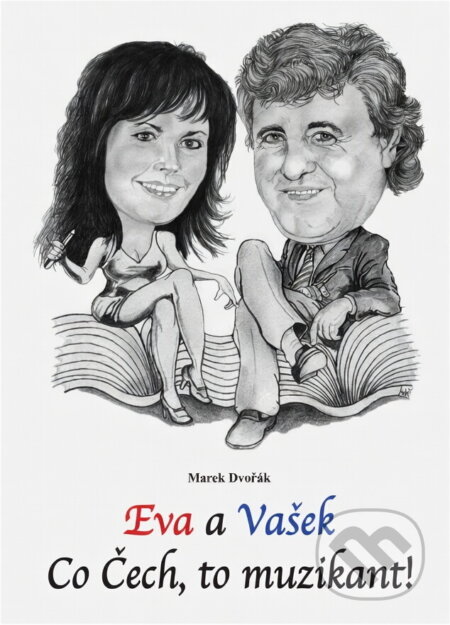 Kniha: Eva a Vašek (Marek Dvořák, Eva Ševčíková a Václav Ševčík). , 2012 Kniha: Eva a Vašek (Marek Dvořák, Eva Ševčíková a Václav Ševčík). , 2012