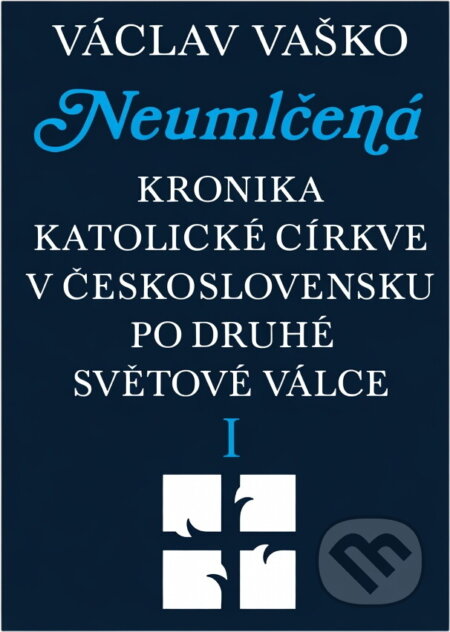 Kniha: Neumlčená : kronika katolické církve v Československu po druhé světové válce (Václav Vaško). Zvon, 1990 Kniha: Neumlčená : kronika katolické církve v Československu po druhé světové válce (Václav Vaško). Zvon, 1990