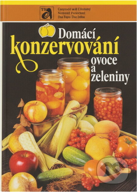 Kniha: Domácí konzervování ovoce a zeleniny (Božena Hostašová, Eduard Němec a Libuše Vlachová). , 1980 Kniha: Domácí konzervování ovoce a zeleniny (Božena Hostašová, Eduard Němec a Libuše Vlachová). , 1980