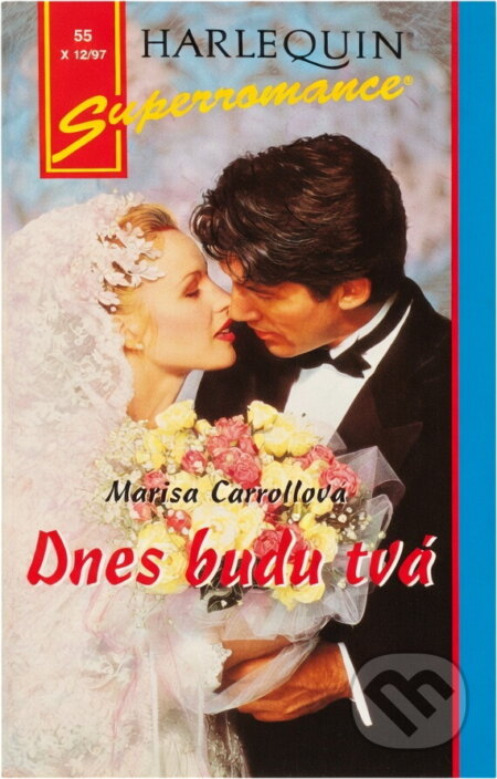 Kniha: Dnes budu tvá (Marisa Carroll). Harlequin, 1997 Kniha: Dnes budu tvá (Marisa Carroll). Harlequin, 1997