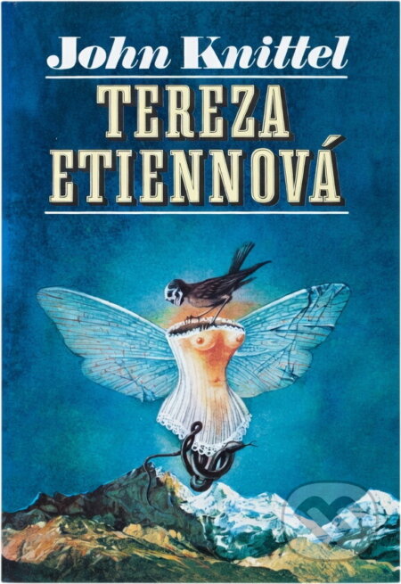 Kniha: Tereza Etiennová (John Knittel). Naše vojsko, 1994 Kniha: Tereza Etiennová (John Knittel). Naše vojsko, 1994