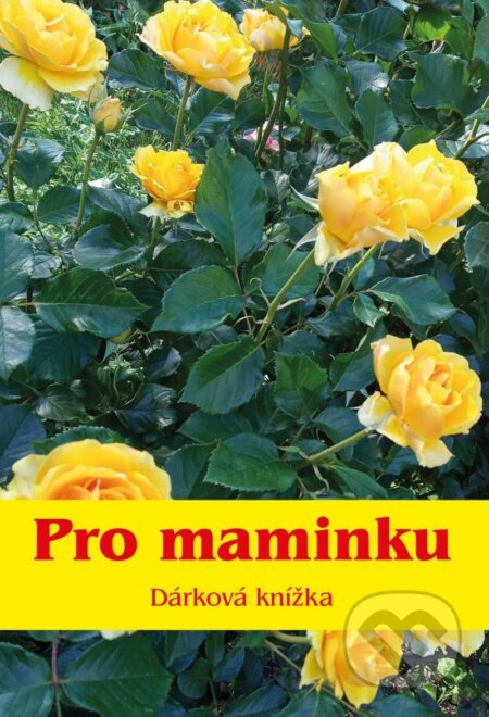 Kniha: Pro maminku - Dárková knížka (Akcent). Akcent, 2023 Kniha: Pro maminku - Dárková knížka (Akcent). Akcent, 2023
