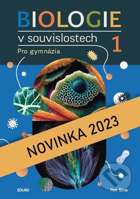 Kniha: Biologie v souvislostech I. (Eduko). Eduko, 2023 Kniha: Biologie v souvislostech I. (Eduko). Eduko, 2023