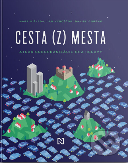 Kniha: Cesta (z) mesta (Daniel Gurňák, Ján Výbošťok a Martin Šveda). N Press, 2024 Kniha: Cesta (z) mesta (Daniel Gurňák, Ján Výbošťok a Martin Šveda). N Press, 2024