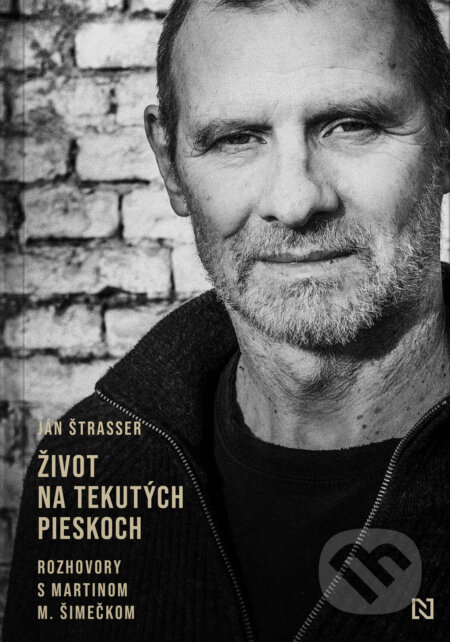 Kniha: Život na tekutých pieskoch (Ján Štrasser a Martin M. Šimečka). N Press, 2024 Kniha: Život na tekutých pieskoch (Ján Štrasser a Martin M. Šimečka). N Press, 2024