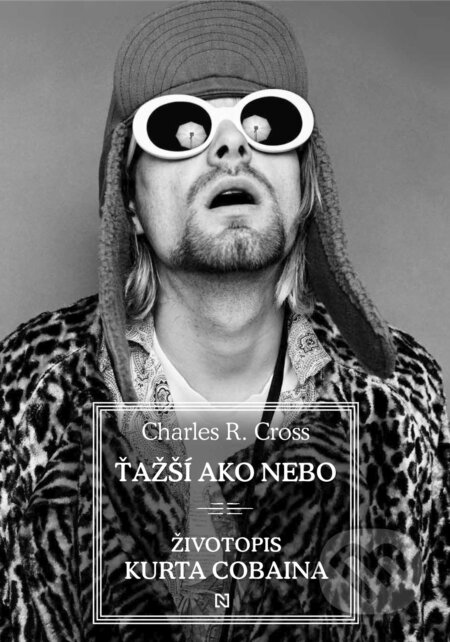 Kniha: Ťažší ako nebo (Charles R. Cross). N Press, 2023 Kniha: Ťažší ako nebo (Charles R. Cross). N Press, 2023