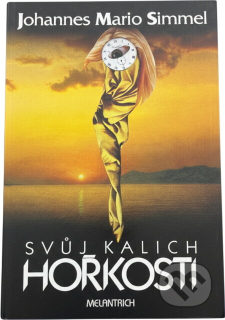 Kniha: --svůj kalich hořkosti-- (Johannes Mario Simmel). Melantrich, 1993 Kniha: --svůj kalich hořkosti-- (Johannes Mario Simmel). Melantrich, 1993