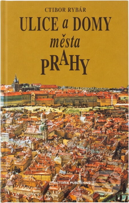 Kniha: Ulice a domy města Prahy (Ctibor Rybár). , 1995 Kniha: Ulice a domy města Prahy (Ctibor Rybár). , 1995