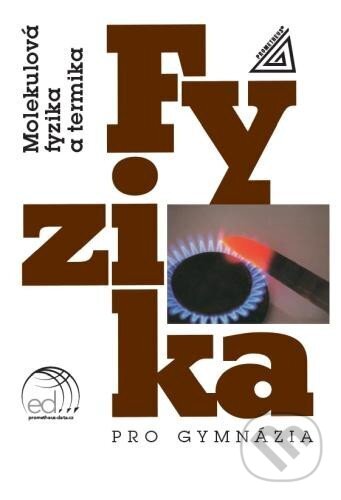 Kniha: Fyzika pro gymnázia - Molekulová fyzika a termika (Karel Bartuška). Spoločnosť Prometheus, 2023 Kniha: Fyzika pro gymnázia - Molekulová fyzika a termika (Karel Bartuška). Spoločnosť Prometheus, 2023