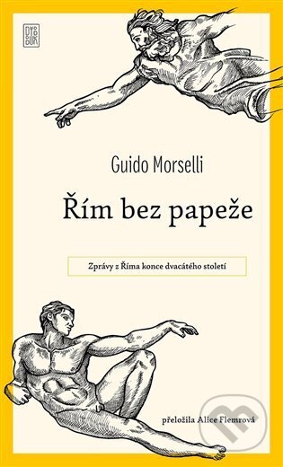 Kniha: Řím bez papeže (Guido Morselli). Dybbuk, 2023 Kniha: Řím bez papeže (Guido Morselli). Dybbuk, 2023