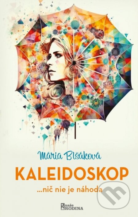 Kniha: Kaleidoskop (Mária Blšáková). Naše vojsko, 2023 Kniha: Kaleidoskop (Mária Blšáková). Naše vojsko, 2023