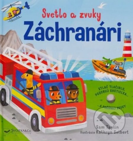 Kniha: Záchranári - Svetlo a zvuky (Sam Taplin). Svojtka&Co., 2022 Kniha: Záchranári - Svetlo a zvuky (Sam Taplin). Svojtka&Co., 2022