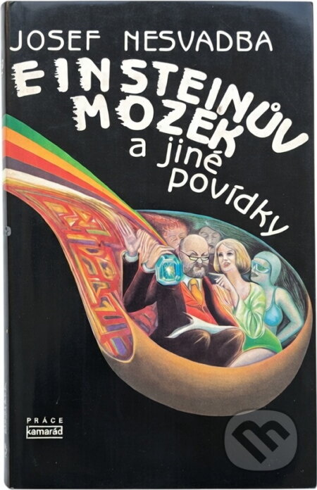 Kniha: Einsteinův mozek a jiné povídky (Josef Nesvadba). Práce, 1987 Kniha: Einsteinův mozek a jiné povídky (Josef Nesvadba). Práce, 1987