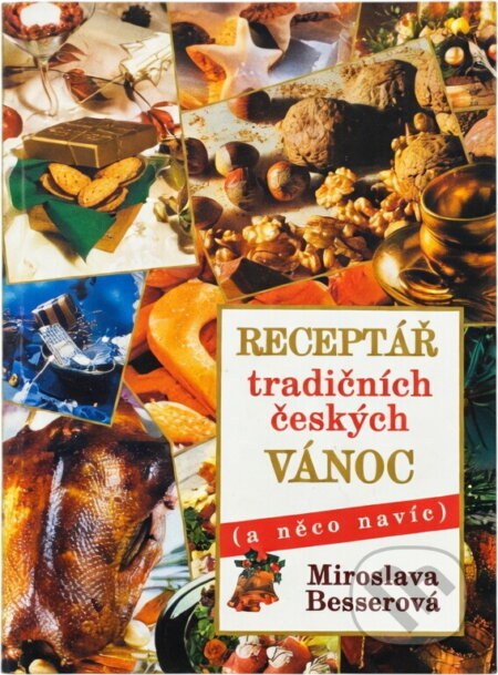 Kniha: Receptář tradičních českých Vánoc : (a něco navíc) (Miroslava Besserová). SinCon, 2005 Kniha: Receptář tradičních českých Vánoc : (a něco navíc) (Miroslava Besserová). SinCon, 2005