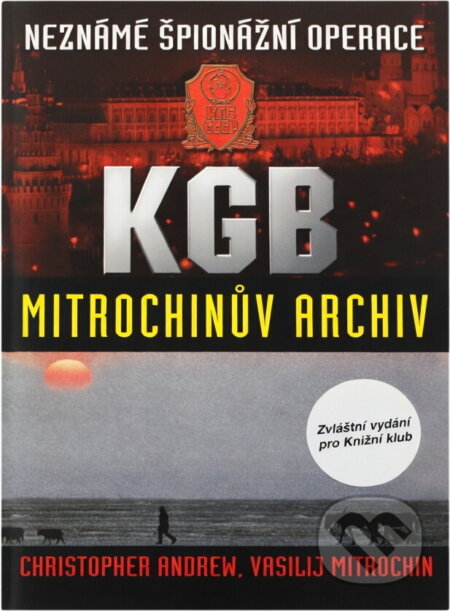 Kniha: Neznámé špionážní operace KGB : Mitrochinův archiv (Christopher M. Andrew a Vasilij Nikitič Mitrochin). , 2001 Kniha: Neznámé špionážní operace KGB : Mitrochinův archiv (Christopher M. Andrew a Vasilij Nikitič Mitrochin). , 2001