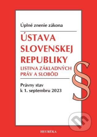 Kniha: Ústava SR, Listina základných práv a slobôd. 9/2023 (Heuréka). Heuréka, 2023 Kniha: Ústava SR, Listina základných práv a slobôd. 9/2023 (Heuréka). Heuréka, 2023