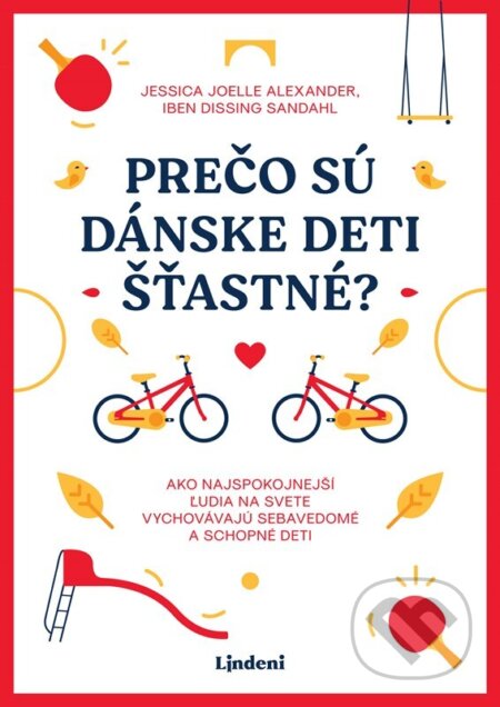Kniha: Prečo sú dánske deti šťastné? (Iben Dissing Sandahl a Jessica Joelle Alexander). Lindeni, 2023 Kniha: Prečo sú dánske deti šťastné? (Iben Dissing Sandahl a Jessica Joelle Alexander). Lindeni, 2023