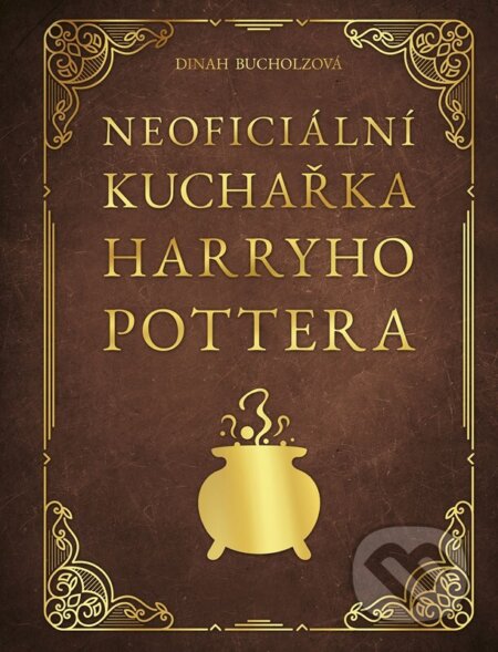 Kniha: Neoficiální kuchařka Harryho Pottera (Dinah Bucholz). CPRESS, 2023 Kniha: Neoficiální kuchařka Harryho Pottera (Dinah Bucholz). CPRESS, 2023