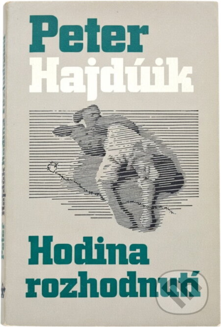Kniha: Hodina rozhodnutí (Peter Hajdúk). Naše vojsko, 1985 Kniha: Hodina rozhodnutí (Peter Hajdúk). Naše vojsko, 1985
