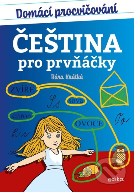 Kniha: Domácí procvičování - čeština pro prvňáčky (Barbora Krátká). Edika, 2023 Kniha: Domácí procvičování - čeština pro prvňáčky (Barbora Krátká). Edika, 2023