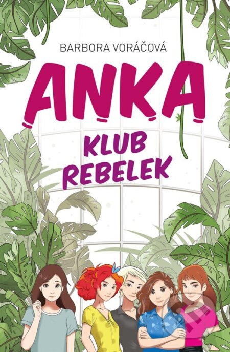 Kniha: ANKA klub rebelek (Barbora Voráčová). CPRESS, 2023 Kniha: ANKA klub rebelek (Barbora Voráčová). CPRESS, 2023
