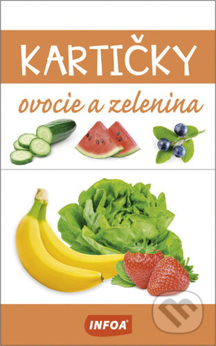 Ovocie a zelenina - Kartičky (INFOA). INFOA, 2023 Ovocie a zelenina - Kartičky (INFOA). INFOA, 2023