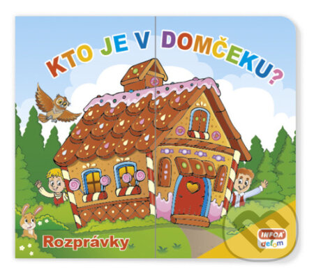 Kniha: Kto je v domčeku? Rozprávky (INFOA). INFOA, 2023 Kniha: Kto je v domčeku? Rozprávky (INFOA). INFOA, 2023