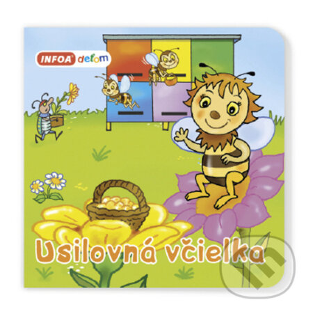 Kniha: Usilovná včielka (INFOA). INFOA, 2023 Kniha: Usilovná včielka (INFOA). INFOA, 2023