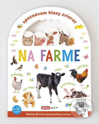 Kniha: Spoznávám hlasy zvierat: Na farme (INFOA). INFOA, 2023 Kniha: Spoznávám hlasy zvierat: Na farme (INFOA). INFOA, 2023