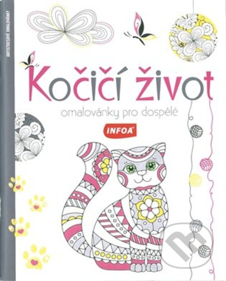Kniha: Kočičí život - Omalovánky pro dospělé (INFOA). INFOA, 2023 Kniha: Kočičí život - Omalovánky pro dospělé (INFOA). INFOA, 2023