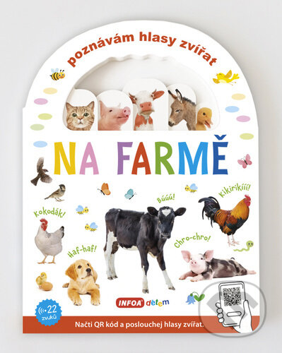 Kniha: Poznávám hlasy zvířat - Na farmě (INFOA). INFOA, 2023 Kniha: Poznávám hlasy zvířat - Na farmě (INFOA). INFOA, 2023