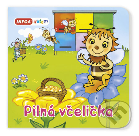 Kniha: Pilná včelička (INFOA). INFOA, 2023 Kniha: Pilná včelička (INFOA). INFOA, 2023