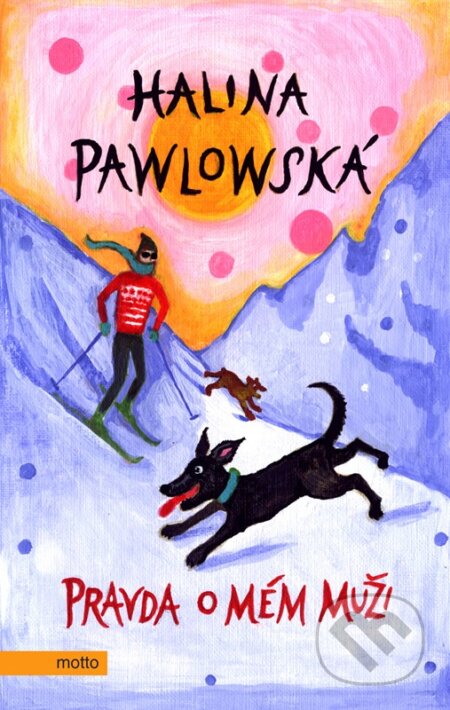 Kniha: Pravda o mém muži (Halina Pawlowská). Motto, 2023 Kniha: Pravda o mém muži (Halina Pawlowská). Motto, 2023