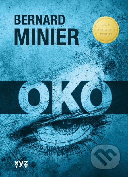 Kniha: Oko (Bernard Minier). XYZ, 2023 Kniha: Oko (Bernard Minier). XYZ, 2023