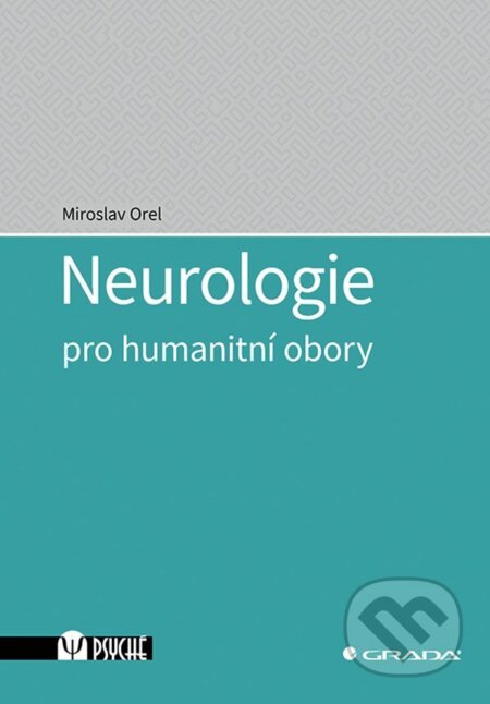 E-kniha: Neurologie pro humanitní obory (Miroslav Orel). Grada, 2023 E-kniha: Neurologie pro humanitní obory (Miroslav Orel). Grada, 2023
