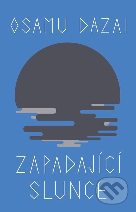 E-kniha: Zapadající slunce (Osamu Dazai). Slovart CZ, 2023 E-kniha: Zapadající slunce (Osamu Dazai). Slovart CZ, 2023