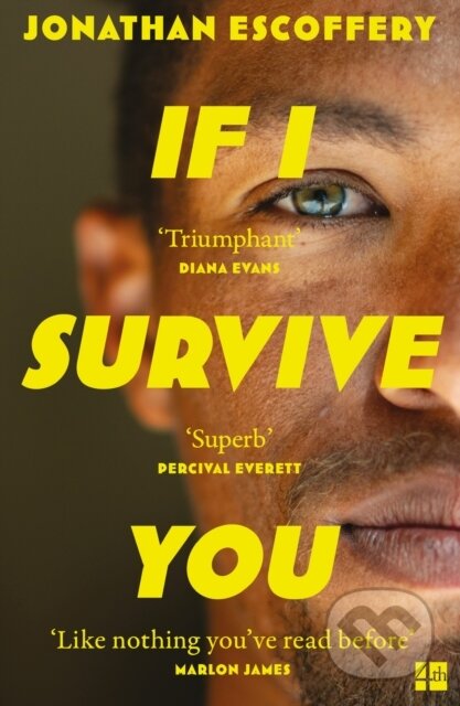 Kniha: If I Survive You (Jonathan Escoffery). Fourth Estate, 2024 Kniha: If I Survive You (Jonathan Escoffery). Fourth Estate, 2024