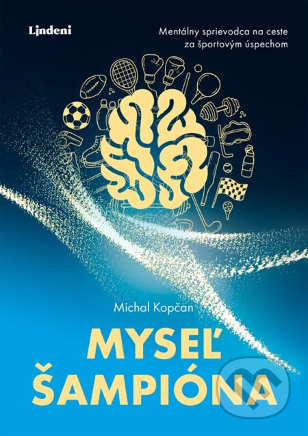 Kniha: Myseľ šampióna (Michal Kopčan). Lindeni, 2023 Kniha: Myseľ šampióna (Michal Kopčan). Lindeni, 2023
