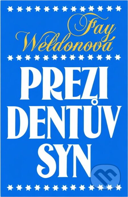 Kniha: Prezidentův syn (Fay Weldon). Ivo Železný, 1994 Kniha: Prezidentův syn (Fay Weldon). Ivo Železný, 1994