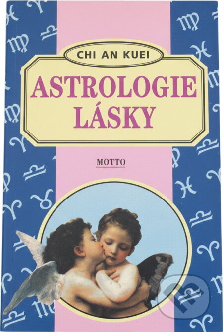 Kniha: Astrologie lásky (Chi An Kuei). Motto, 1997 Kniha: Astrologie lásky (Chi An Kuei). Motto, 1997