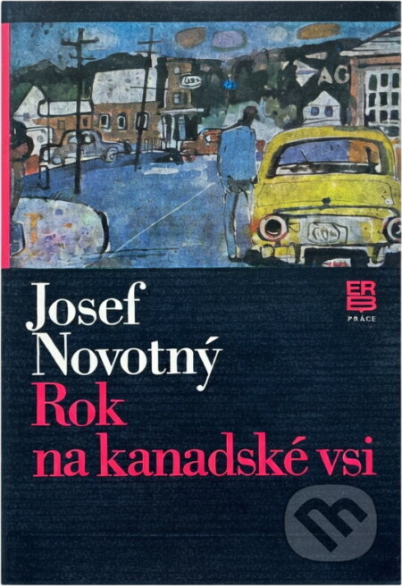 Kniha: Rok na kanadské vsi (Josef Novotný). Práce, 1980 Kniha: Rok na kanadské vsi (Josef Novotný). Práce, 1980