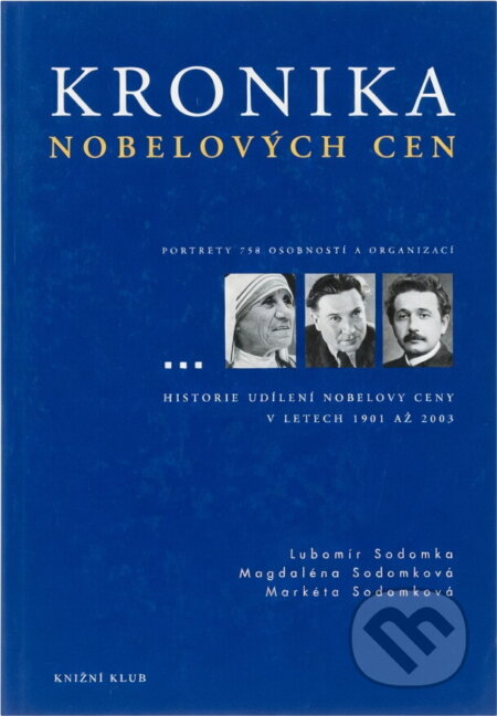 Kniha: Kronika Nobelových cen : Nobelovy ceny za fyziku, chemii, fyziologii a medicínu, literaturu, mír a ceny Švédské říšské banky za ekonomii (Lubomír Sodomka, Magdalena Sodomková a Markéta Sodomková). Knižní klub, 2004 Kniha: Kronika Nobelových cen : Nobelovy ceny za fyziku, chemii, fyziologii a medicínu, literaturu, mír a ceny Švédské říšské banky za ekonomii (Lubomír Sodomka, Magdalena Sodomková a Markéta Sodomková). Knižní klub, 2004